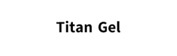 Titan Gel